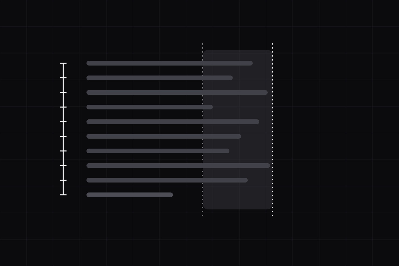 A paragraph of quiet text lines whose ends all fall inside one white band, with even white steps marking the spacing down the margin